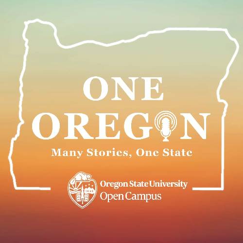 One Oregon: Many stories, one state by Oregon State University Open Campus