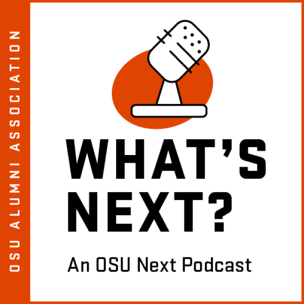What's Next? An OSU Next Podcast by OSU Alumni Association